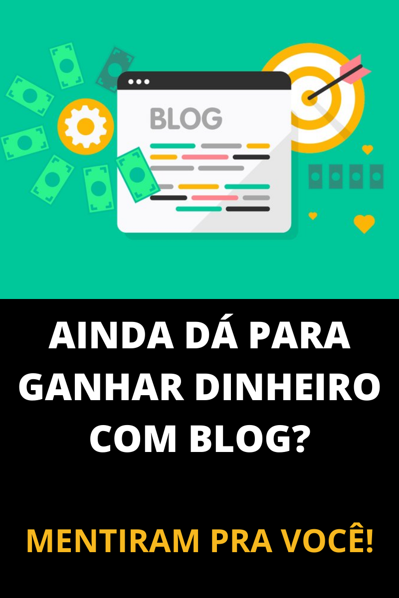 Ainda dá para ganhar dinheiro com blog? [ MENTIRAM PRA VOCÊ ]